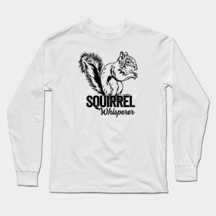 Squirrel Whisperer Graphic - For Squirrel Lovers Long Sleeve T-Shirt